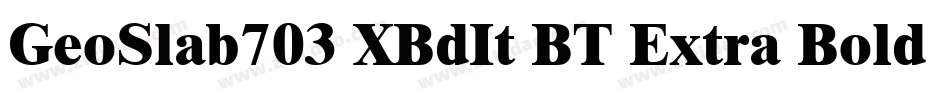 GeoSlab703 XBdIt BT Extra Bold Italic字体转换
